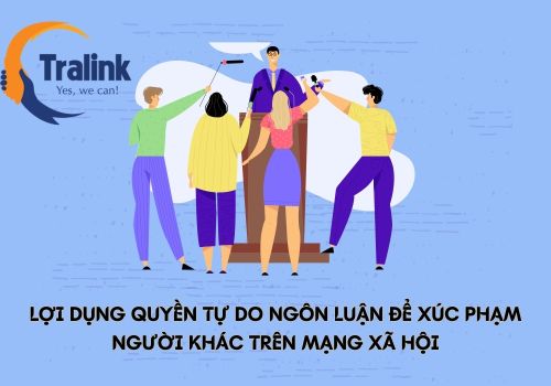 Lợi dụng quyền tự do ngôn luận xâm phạm lợi ích của người khác sẽ bị xử lý thế nào?